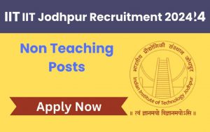 IIT Jodhpur Non-Teaching Recruitment 2024