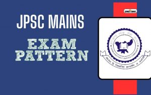 JPSC Mains 2024 Exam Pattern