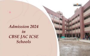 Admission 2024 in cbse jac icse schools