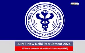 AIIMS Delhi Recruitment 2024