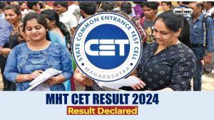 MHT CET Result 2024 Declared