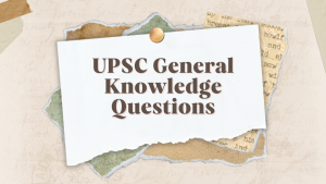 UPSC General Knowledge Questions