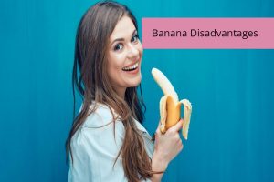 Banana Disadvantages