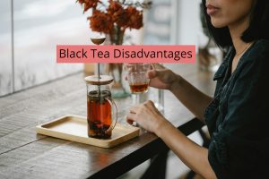 Black Tea Disadvantages