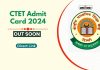 Ctet Admit Card 2024 Soon