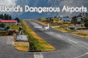 Dangerous Airports in the World