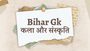 Bihar GK: Art and Culture