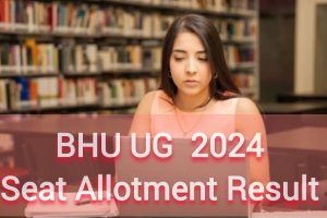 BHU UG 2024 Seat Allotment Result