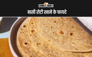 Baasi Roti Benefits