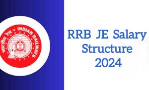 RRB JE Salary Structure in 2024