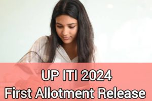 UP ITI 2024 First Allotment Release