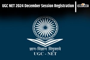 UGC NET 2024 December Session Registration Begins