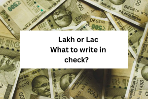 Lakh or Lac What to write in check? बैंक चेक पर 'lakh' या ‘lac’ क्या लिखें?