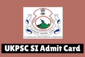 UKPSC SI Admit Card Out